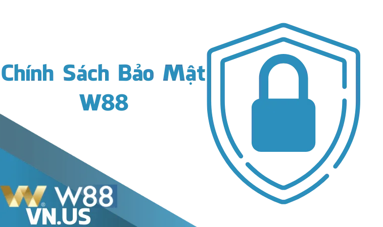 Chính Sách Bảo Mật W88 - Bảo Mật Tuyệt Đối 1 Chính sách bảo mật W88